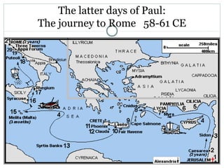 The latter days of Paul:
The journey to Rome 58-61 CE
 