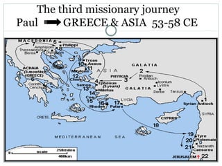 The third missionary journey
Paul     GREECE & ASIA 53-58 CE
 