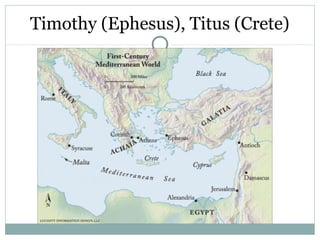 Timothy (Ephesus), Titus (Crete)
 