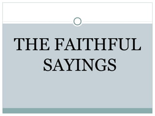 THE FAITHFUL
  SAYINGS
 