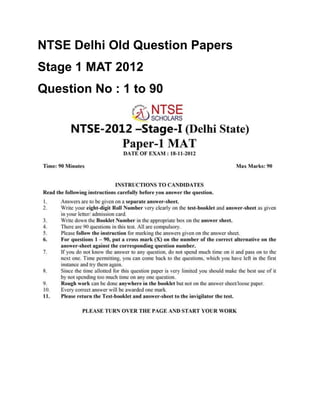 NTSE Delhi Old Question Papers
Stage 1 MAT 2012
Question No : 1 to 90
 