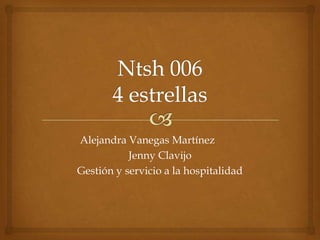 Alejandra Vanegas Martínez
Jenny Clavijo
Gestión y servicio a la hospitalidad
 