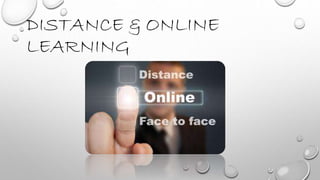 DISTANCE & ONLINE
LEARNING
 