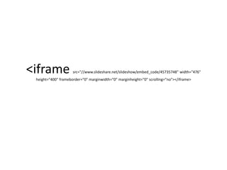 <iframe src="//www.slideshare.net/slideshow/embed_code/45735748" width="476"
height="400" frameborder="0" marginwidth="0" marginheight="0" scrolling="no"></iframe>
 
