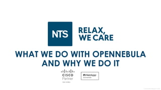 WHAT WE DO WITH OPENNEBULA
AND WHY WE DO IT
 