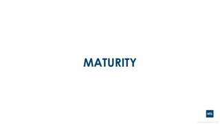 MATURITY
 