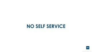 NO SELF SERVICE
 