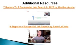 24
7 Secrets To A Successful Job Search In 2023 by Heather Austin
9 Steps to a Successful Job Search by Andy LaCivita
 