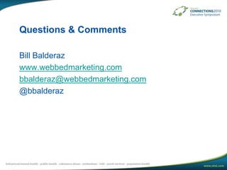 Questions & CommentsBill Balderazwww.webbedmarketing.combbalderaz@webbedmarketing.com@bbalderaz