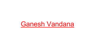 Ganesh Vandana
 