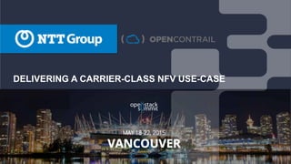DELIVERING A CARRIER-CLASS NFV USE-CASE
 