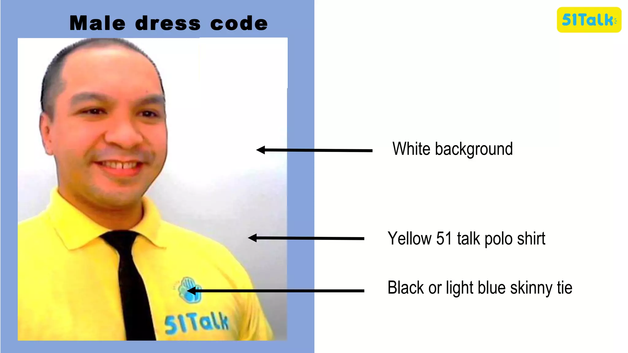 Yellow 51 talk polo shirt
Black or light blue skinny tie
Male dress code
White background
 