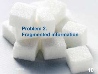 Problem 2.
Fragmented information

StatMine

10

 