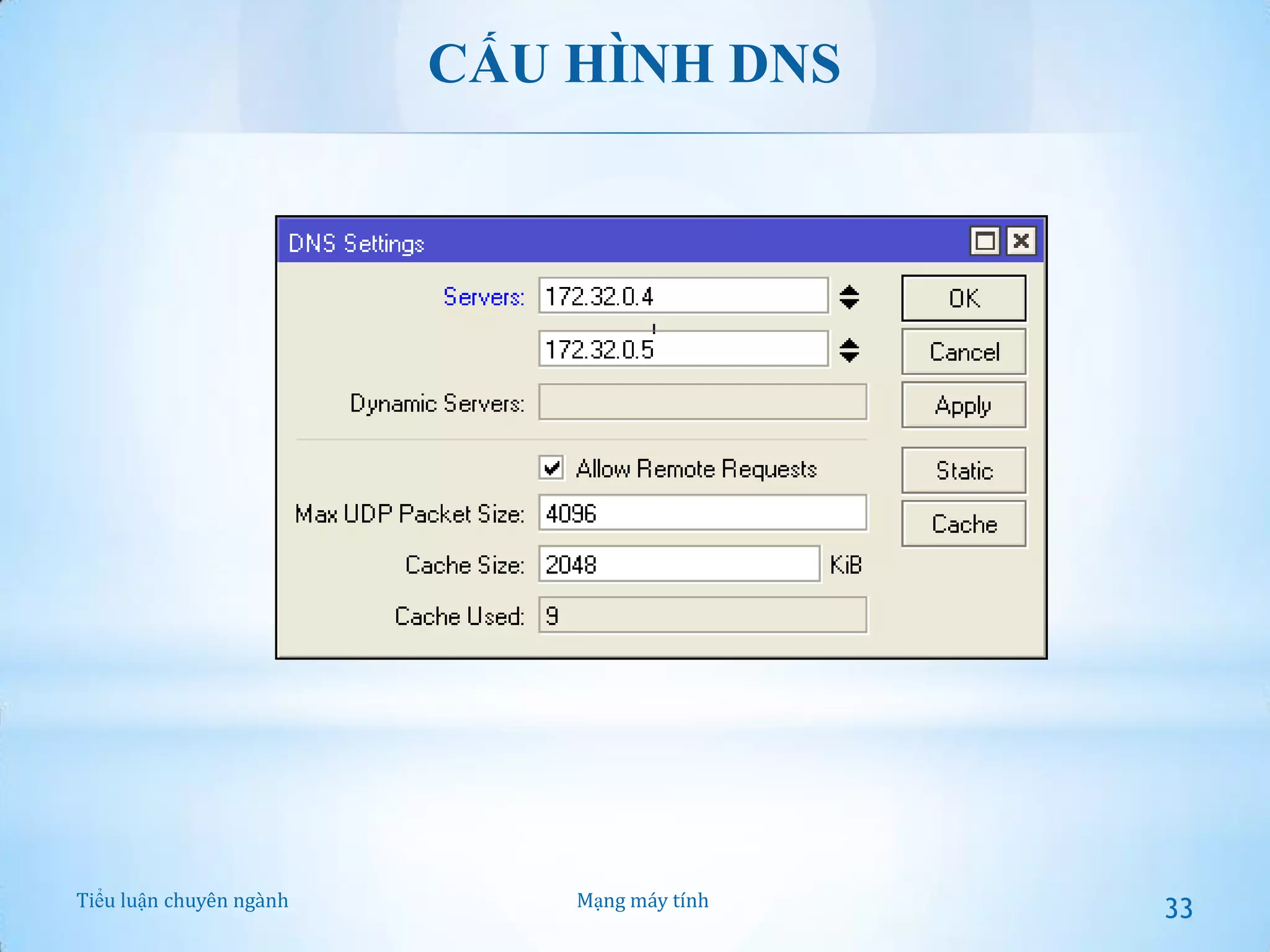 CẤU HÌNH DNS

Tiểu luận chuyên ngành

Mạng máy tính

33

 