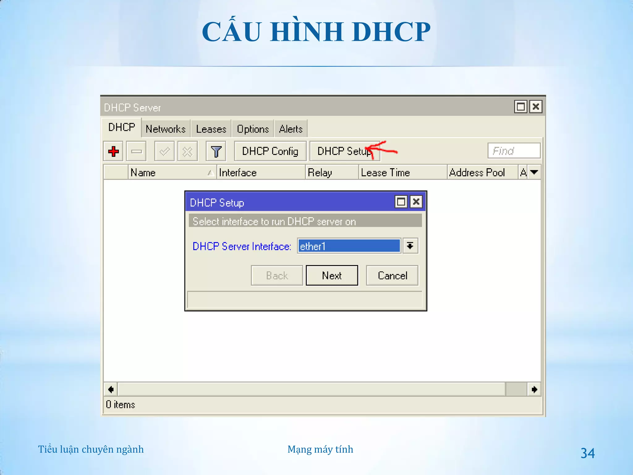 CẤU HÌNH DHCP

Tiểu luận chuyên ngành

Mạng máy tính

34

 
