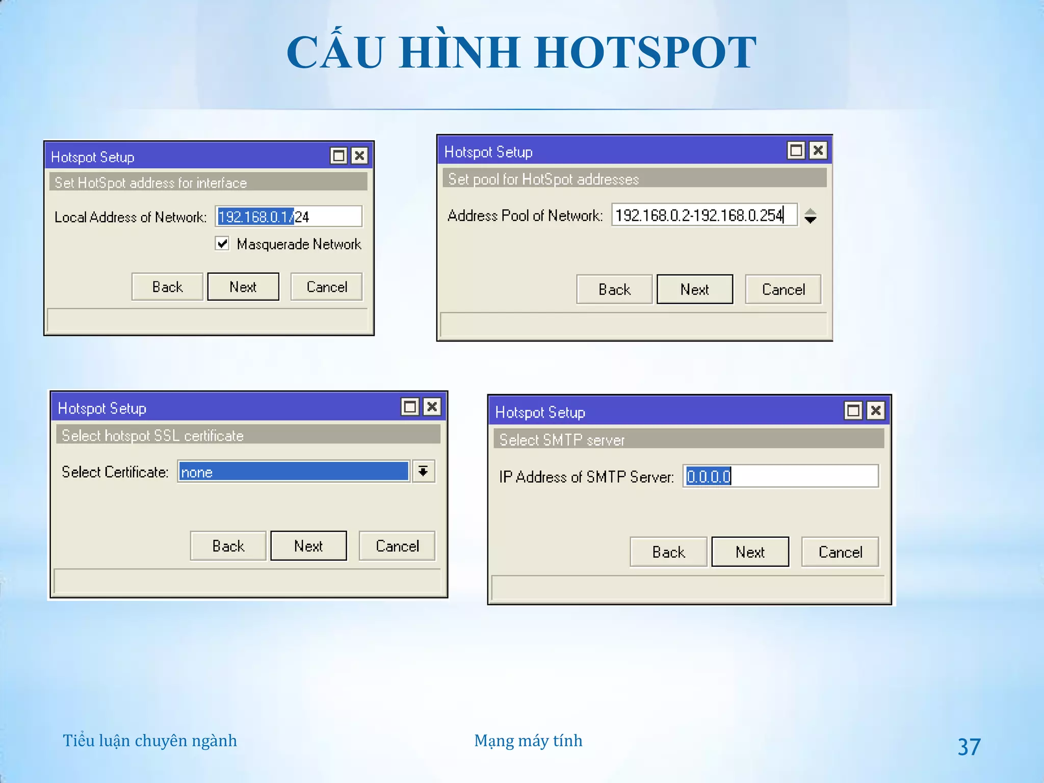CẤU HÌNH HOTSPOT

Tiểu luận chuyên ngành

Mạng máy tính

37

 