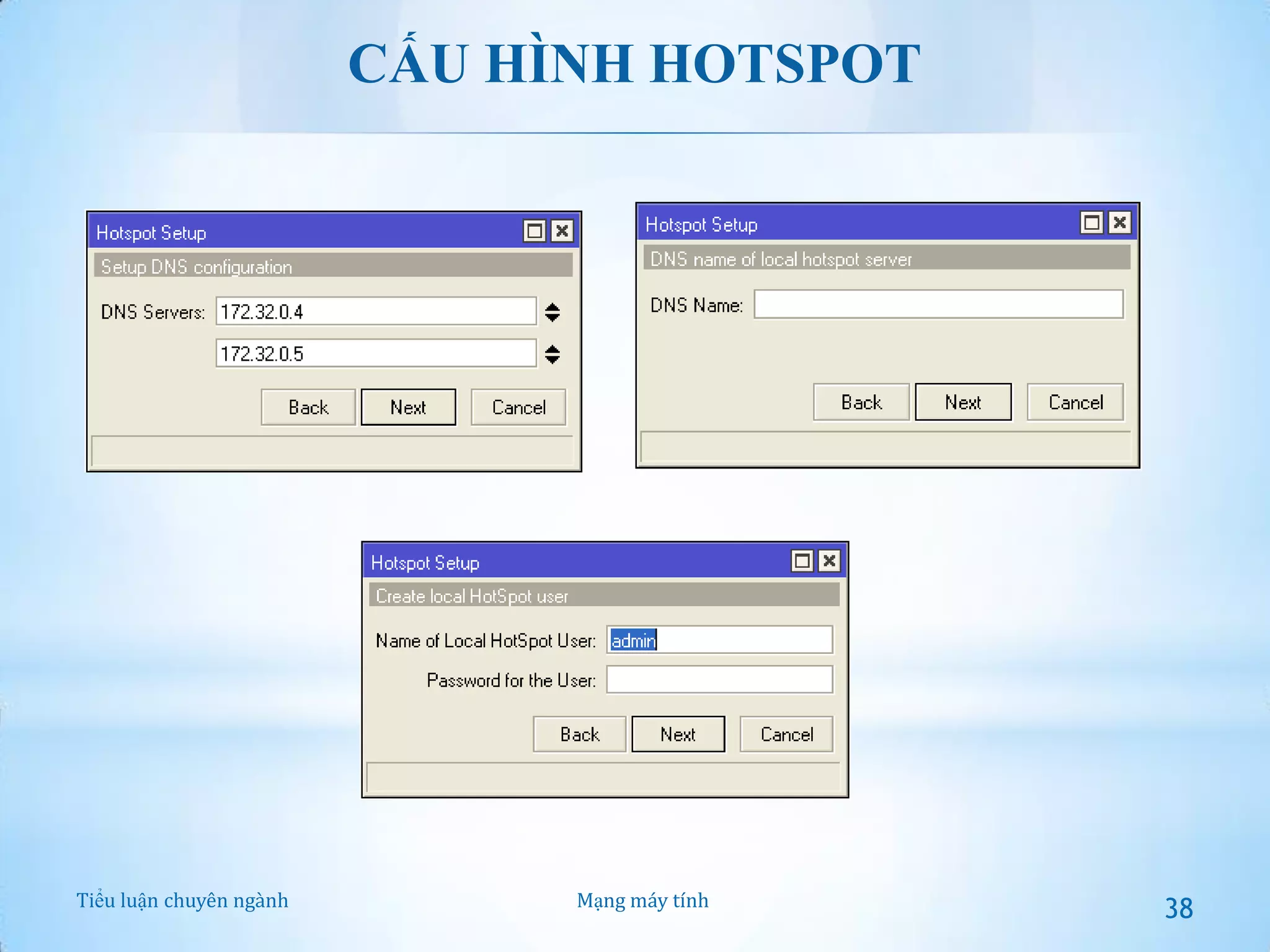 CẤU HÌNH HOTSPOT

Tiểu luận chuyên ngành

Mạng máy tính

38

 