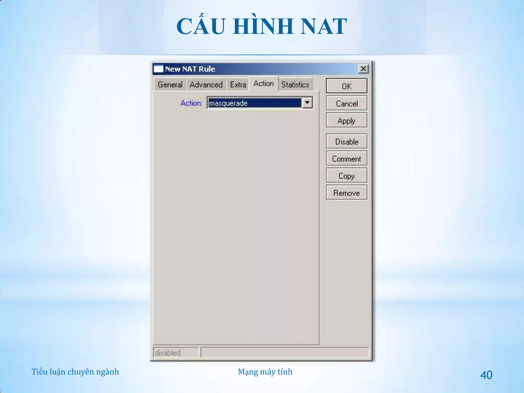 CẤU HÌNH NAT

Tiểu luận chuyên ngành

Mạng máy tính

40

 