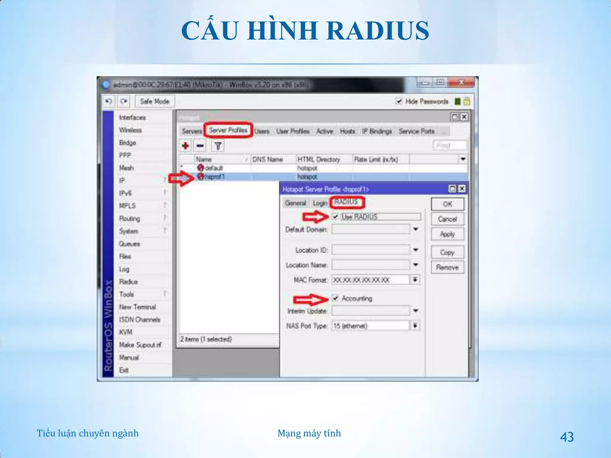 CẤU HÌNH RADIUS

Tiểu luận chuyên ngành

Mạng máy tính

43

 