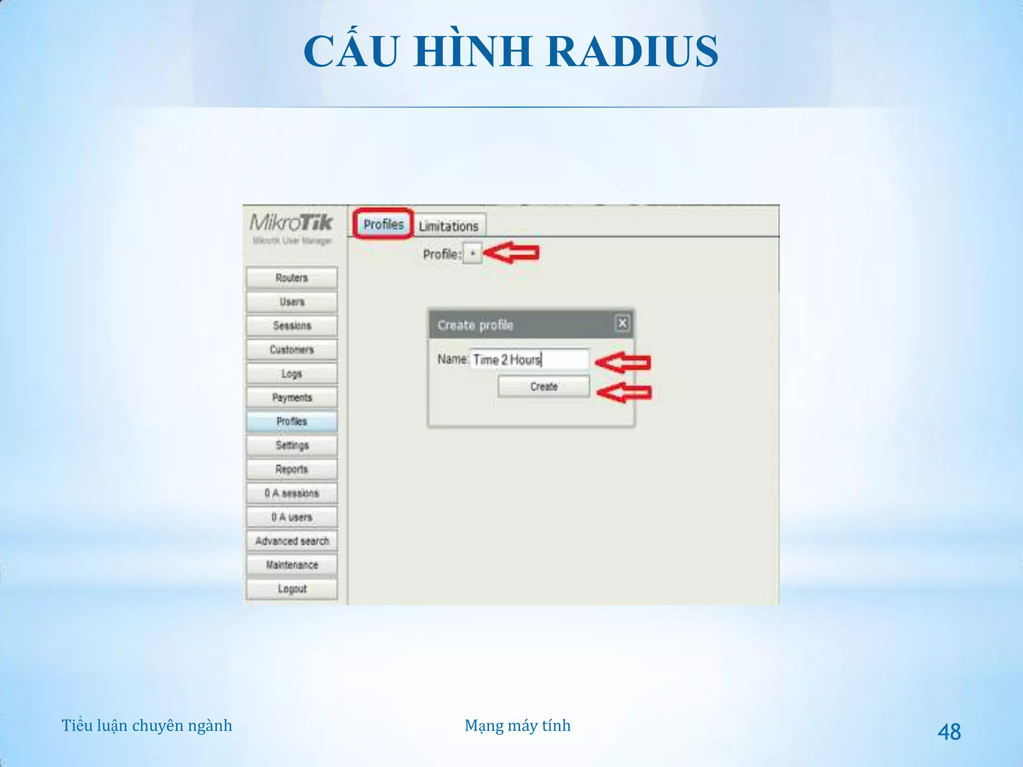CẤU HÌNH RADIUS

Tiểu luận chuyên ngành

Mạng máy tính

48

 