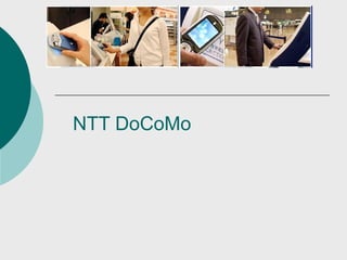 NTT DoCoMo
 