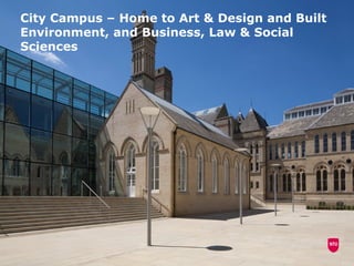 4

City Campus – Home to Art & Design and Built
Environment, and Business, Law & Social
Sciences
 