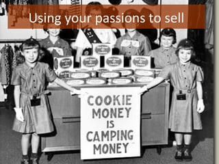 Using your passions to sell
 