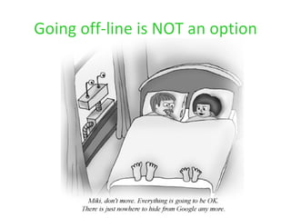 Going off-line is NOT an option
 