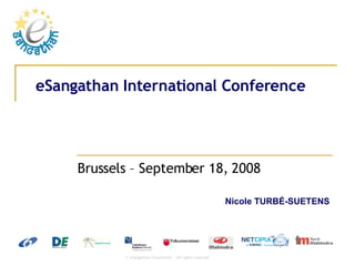 eSangathan International Conference Brussels – September 18, 2008  Nicole TURB É-SUETENS 