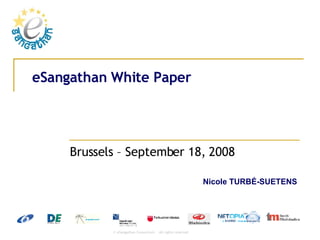 eSangathan White Paper Brussels – September 18, 2008  Nicole TURB É-SUETENS 