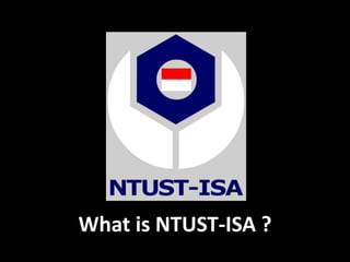What is NTUST-ISA ?
 