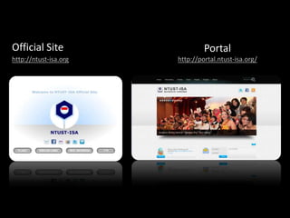 Official Site                   Portal
http://ntust-isa.org   http://portal.ntust-isa.org/
 