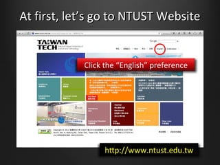 At first, lets go to NTUST WebsiteAt first, lets go to NTUST Website
 