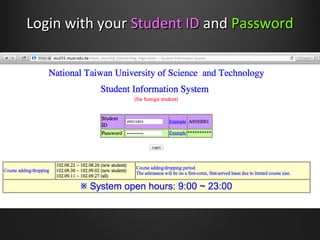 Login with yourLogin with your Student IDStudent ID andand PasswordPassword
 