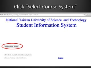 Click Select Course SystemClick Select Course System
 