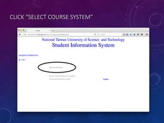 CLICK “SELECT COURSE SYSTEM”
 