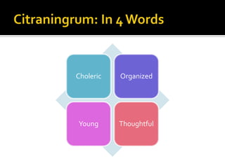 Choleric Organized
Young Thoughtful
 