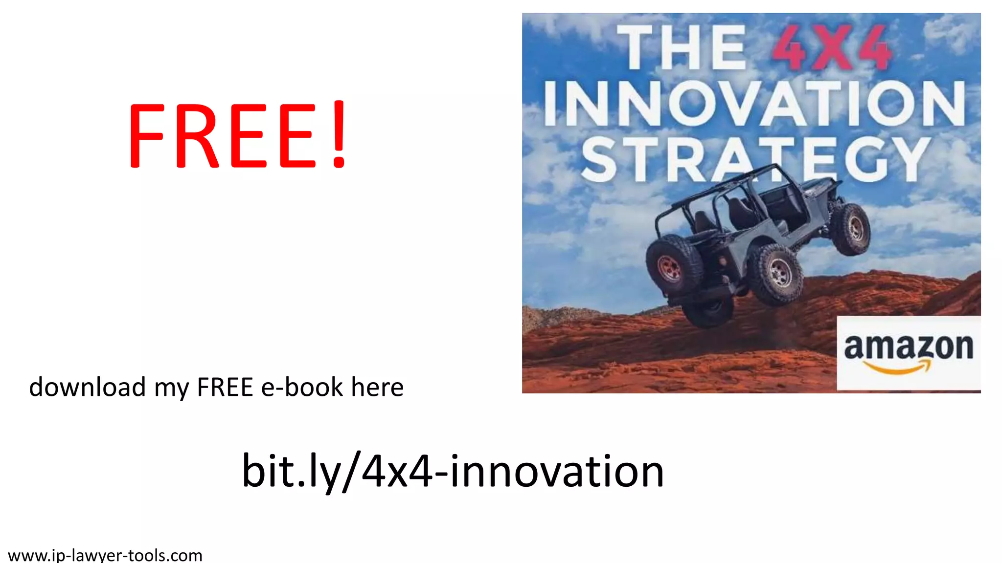 download my FREE e-book here
bit.ly/4x4-innovation
www.ip-lawyer-tools.com
FREE!
 
