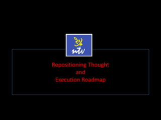 Repositioning Thought
and
Execution Roadmap
 