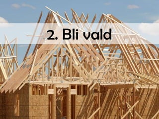 2. Bli vald

 