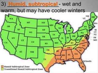 3) _________________- wet and warm, but may have cooler wintersHumid, subtropical