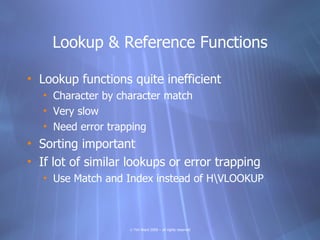 Lookup & Reference Functions

• Lookup functions quite inefficient
   • Character by character match
   • Very slow
   • N...