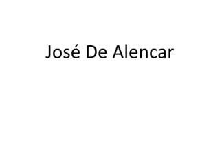 José De Alencar
 