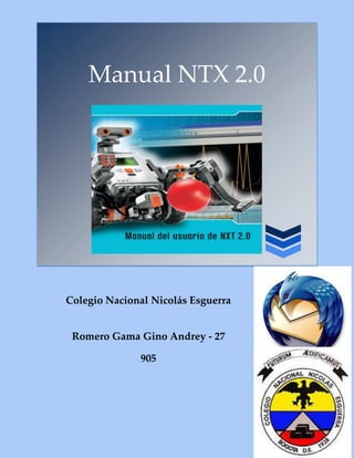 Manual NTX 2.0
Colegio Nacional Nicolás Esguerra
Romero Gama Gino Andrey - 27
905
 