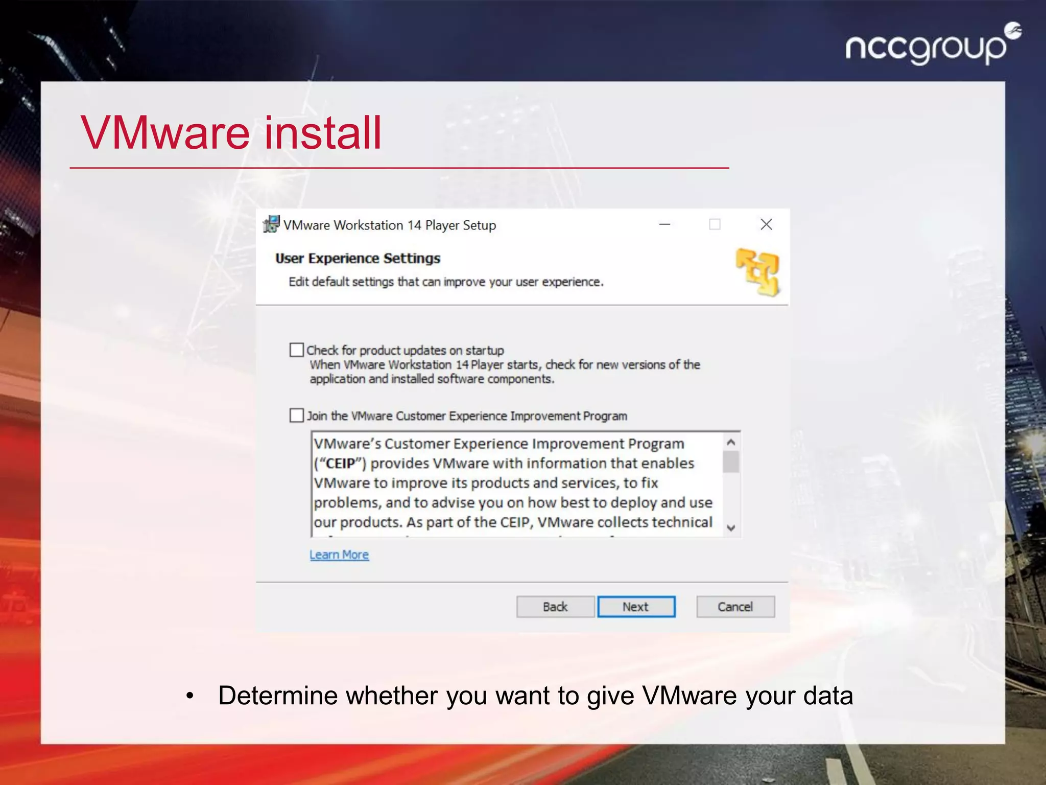 VMware install
• Determine whether you want to give VMware your data
 