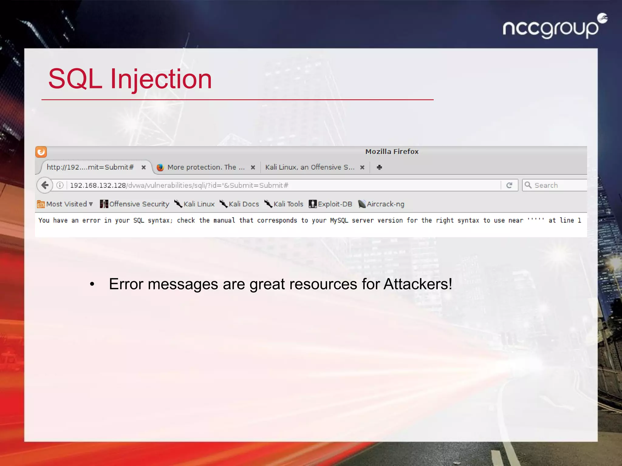 SQL Injection
• Error messages are great resources for Attackers!
 
