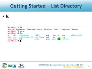 NTXISSA Cyber Security Conference – November 10-11, 2017
@NTXISSA #NTXISSACSC5
Getting Started – List Directory
• ls
13
 