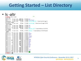 NTXISSA Cyber Security Conference – November 10-11, 2017
@NTXISSA #NTXISSACSC5
Getting Started – List Directory
• ls -altr
16
 