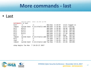 NTXISSA Cyber Security Conference – November 10-11, 2017
@NTXISSA #NTXISSACSC5
More commands - last
• Last
27
 