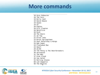 NTXISSA Cyber Security Conference – November 10-11, 2017
@NTXISSA #NTXISSACSC5
More commands
33
 